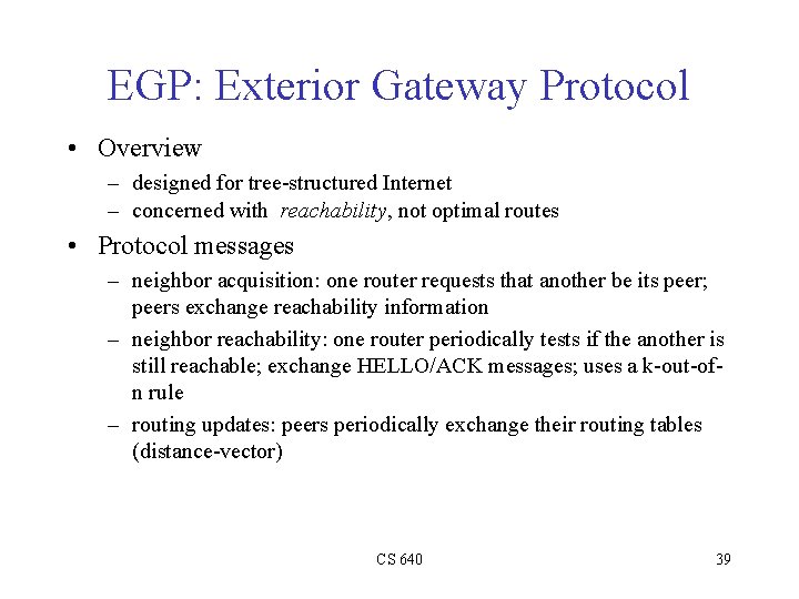 EGP: Exterior Gateway Protocol • Overview – designed for tree-structured Internet – concerned with