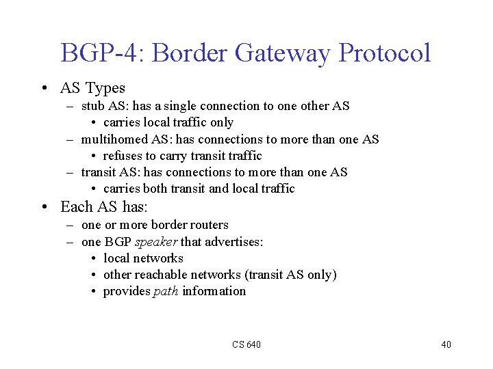 BGP-4: Border Gateway Protocol • AS Types – stub AS: has a single connection