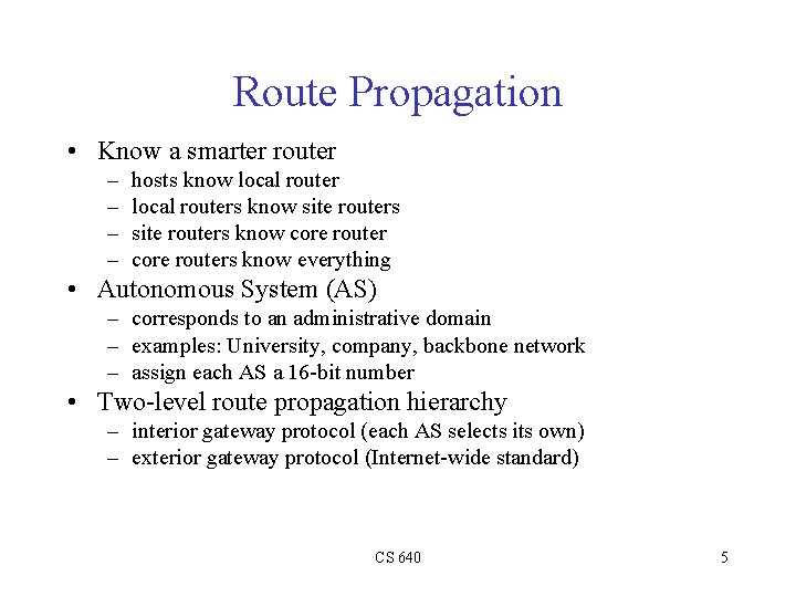 Route Propagation • Know a smarter router – – hosts know local routers know