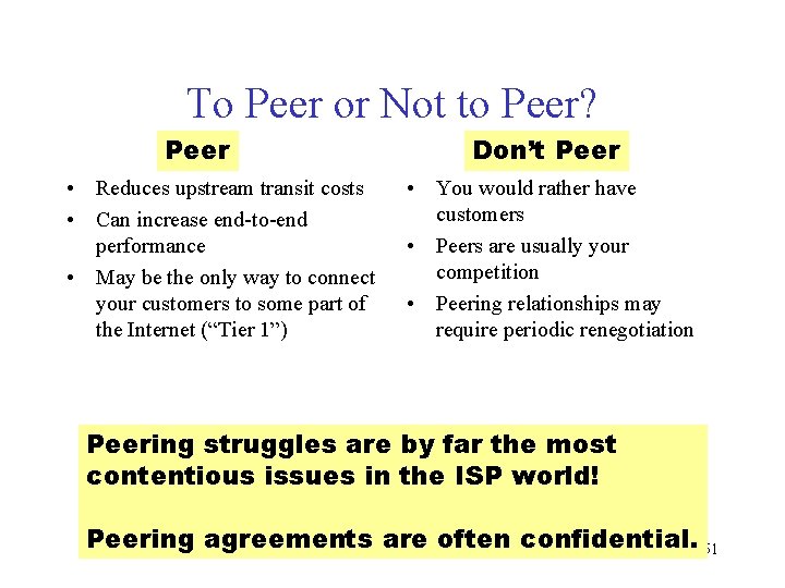 To Peer or Not to Peer? Peer • Reduces upstream transit costs • Can