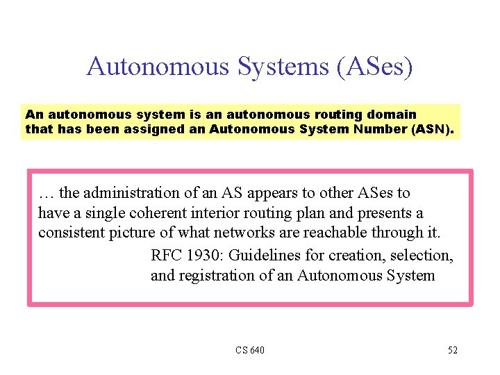 Autonomous Systems (ASes) An autonomous system is an autonomous routing domain that has been