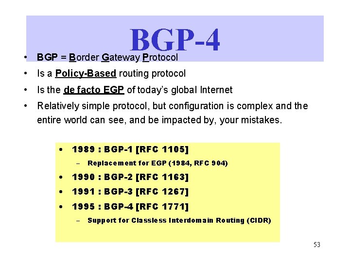 BGP-4 • BGP = Border Gateway Protocol • Is a Policy-Based routing protocol •