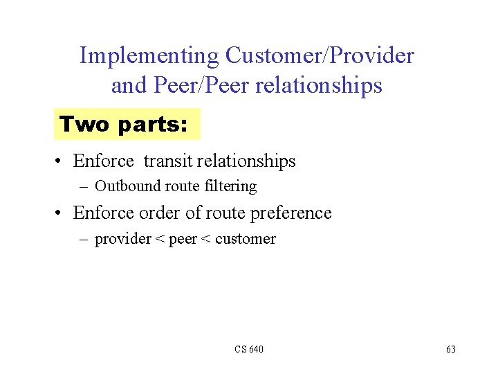 Implementing Customer/Provider and Peer/Peer relationships Two parts: • Enforce transit relationships – Outbound route