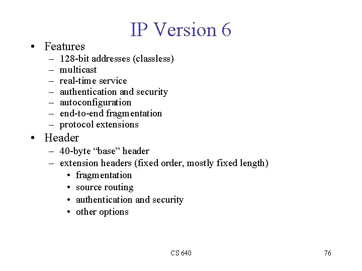 • Features – – – – IP Version 6 128 -bit addresses (classless)