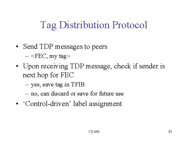 Tag Distribution Protocol • Send TDP messages to peers – <FEC, my tag> •