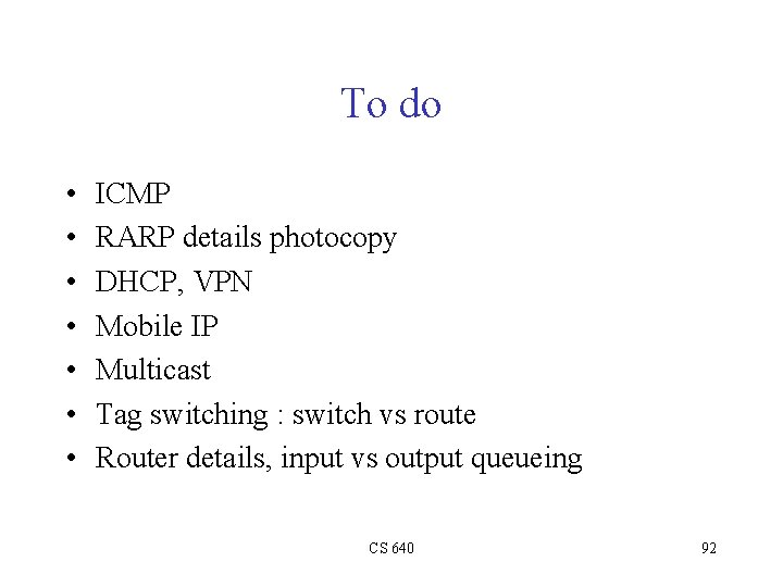 To do • • ICMP RARP details photocopy DHCP, VPN Mobile IP Multicast Tag