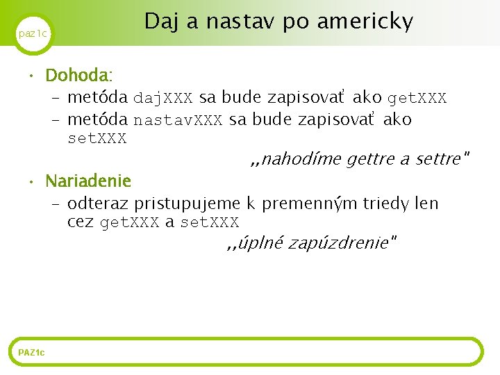 paz 1 c Daj a nastav po americky • Dohoda: – metóda daj. XXX