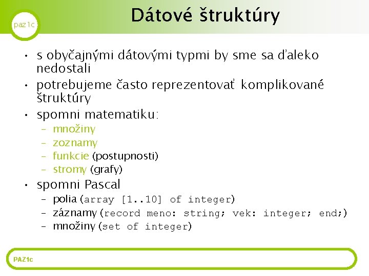 Dátové štruktúry paz 1 c • s obyčajnými dátovými typmi by sme sa ďaleko