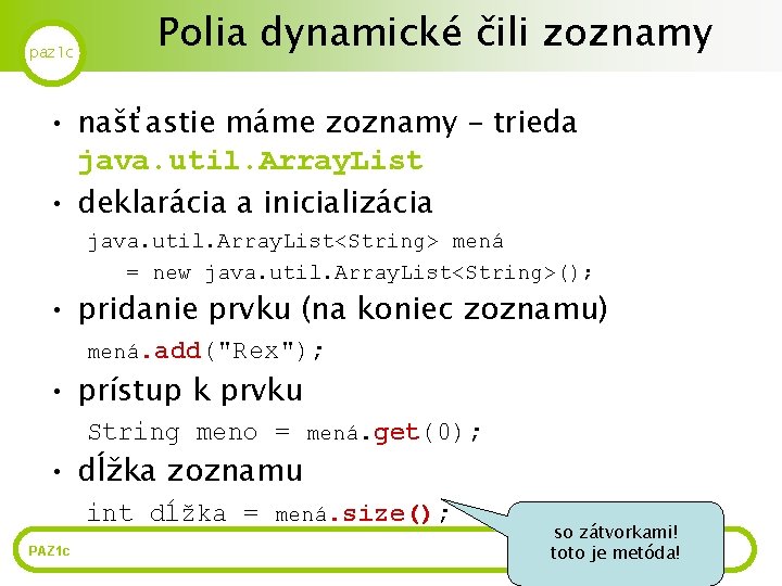 paz 1 c Polia dynamické čili zoznamy • našťastie máme zoznamy – trieda java.