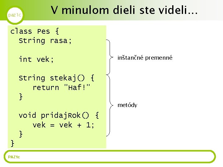 paz 1 c V minulom dieli ste videli. . . class Pes { String