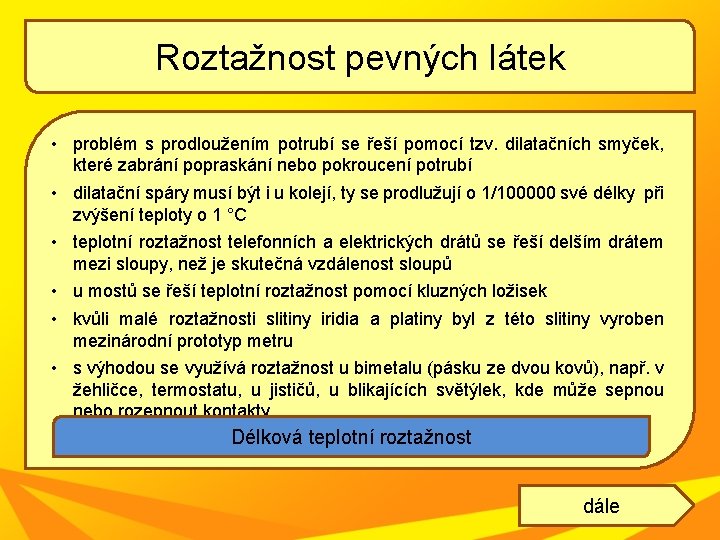 Roztažnost pevných látek • problém s prodloužením potrubí se řeší pomocí tzv. dilatačních smyček,