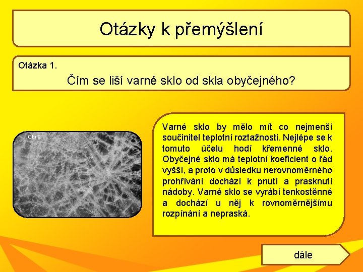 Otázky k přemýšlení Otázka 1. Čím se liší varné sklo od skla obyčejného? Obr. Otázky k přemýšlení Otázka 1. Čím se liší varné sklo od skla obyčejného? Obr.
