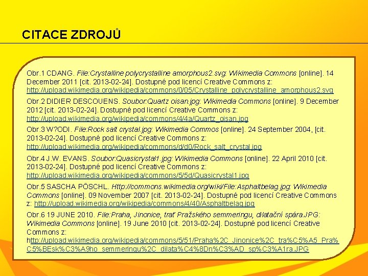 CITACE ZDROJŮ Obr. 1 CDANG. File: Crystalline polycrystalline amorphous 2. svg: Wikimedia Commons [online].