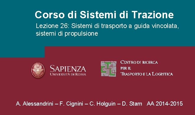 Corso di Sistemi di Trazione Lezione 26: Sistemi di trasporto a guida vincolata, sistemi