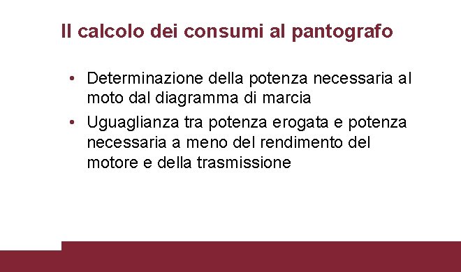 Il calcolo dei consumi al pantografo • Determinazione della potenza necessaria al moto dal