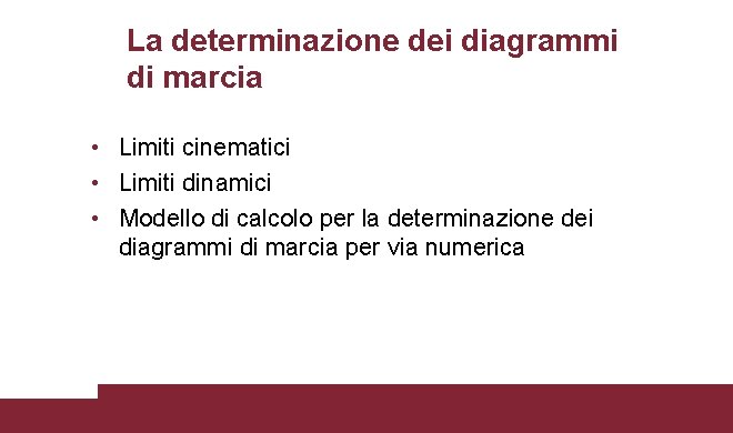 La determinazione dei diagrammi di marcia • Limiti cinematici • Limiti dinamici • Modello