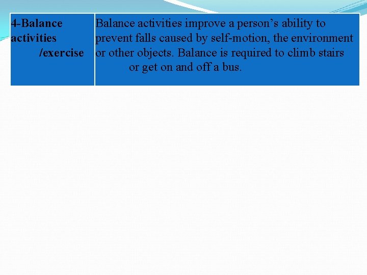4 -Balance activities improve a person’s ability to activities prevent falls caused by self-motion, 4 -Balance activities improve a person’s ability to activities prevent falls caused by self-motion,