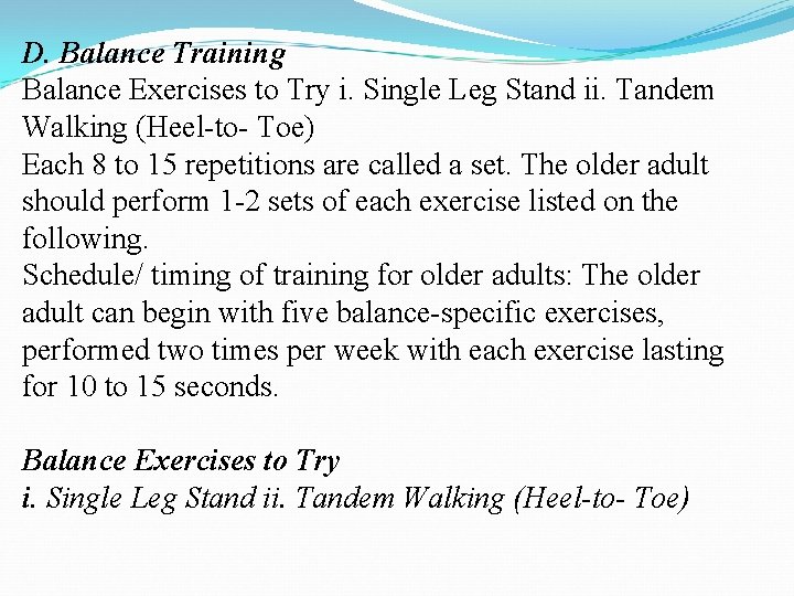 D. Balance Training Balance Exercises to Try i. Single Leg Stand ii. Tandem Walking D. Balance Training Balance Exercises to Try i. Single Leg Stand ii. Tandem Walking