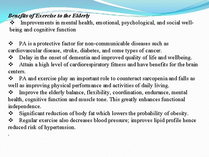 Benefits of Exercise to the Elderly Improvements in mental health, emotional, psychological, and social Benefits of Exercise to the Elderly Improvements in mental health, emotional, psychological, and social