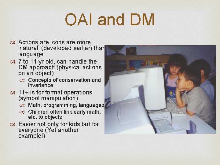 OAI and DM Actions are icons are more ‘natural’ (developed earlier) than language 7