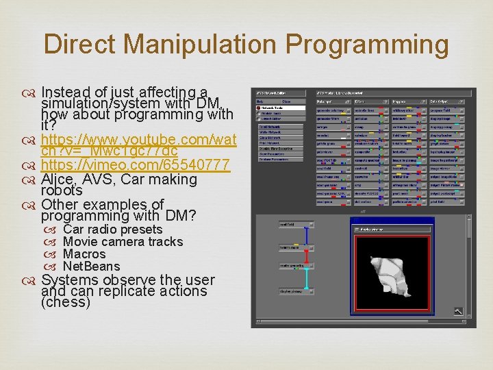 Direct Manipulation Programming Instead of just affecting a simulation/system with DM, how about programming
