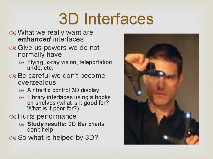 3 D Interfaces What we really want are enhanced interfaces Give us powers we