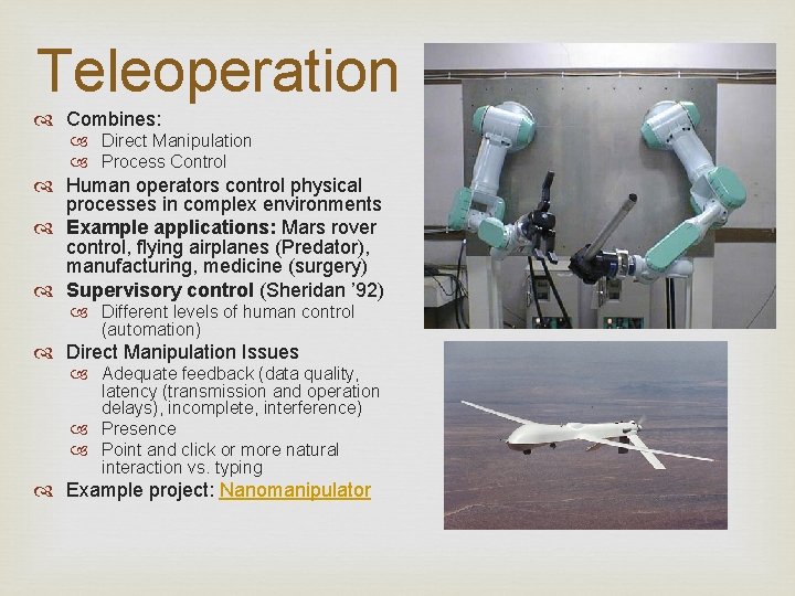 Teleoperation Combines: Direct Manipulation Process Control Human operators control physical processes in complex environments
