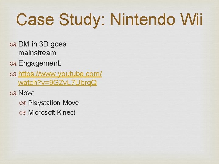 Case Study: Nintendo Wii DM in 3 D goes mainstream Engagement: https: //www. youtube.