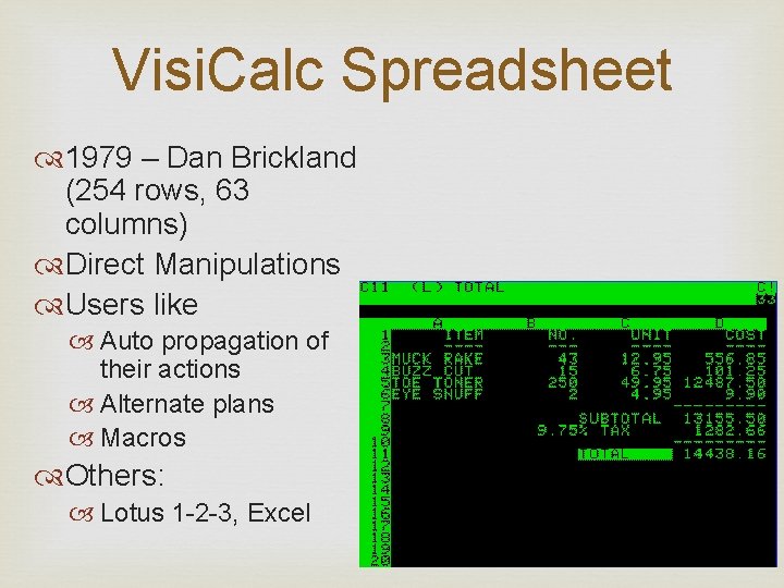 Visi. Calc Spreadsheet 1979 – Dan Brickland (254 rows, 63 columns) Direct Manipulations Users