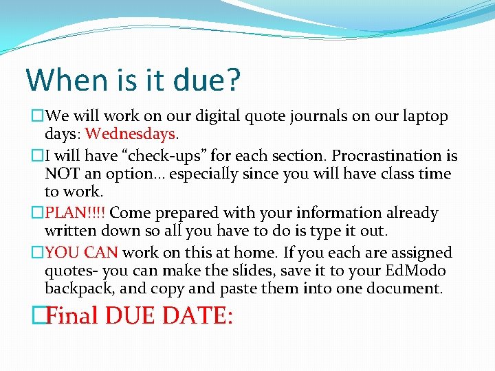 When is it due? �We will work on our digital quote journals on our