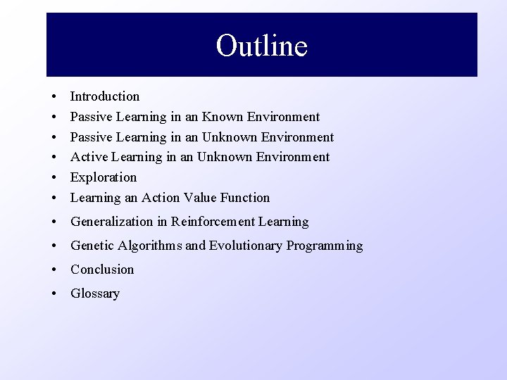 Outline • • • Introduction Passive Learning in an Known Environment Passive Learning in