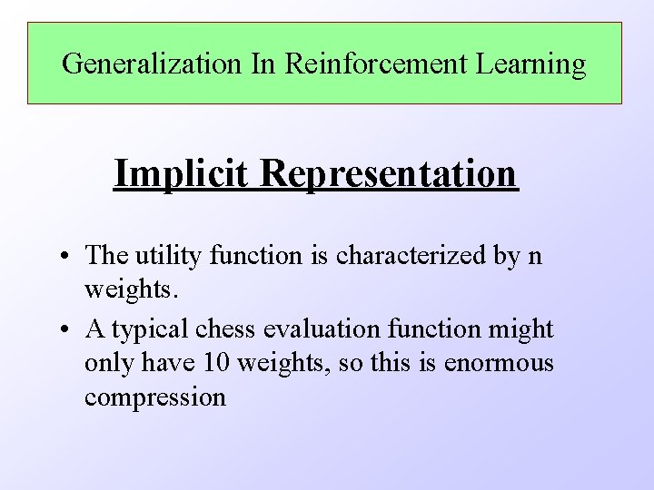 Generalization In Reinforcement Learning Implicit Representation • The utility function is characterized by n
