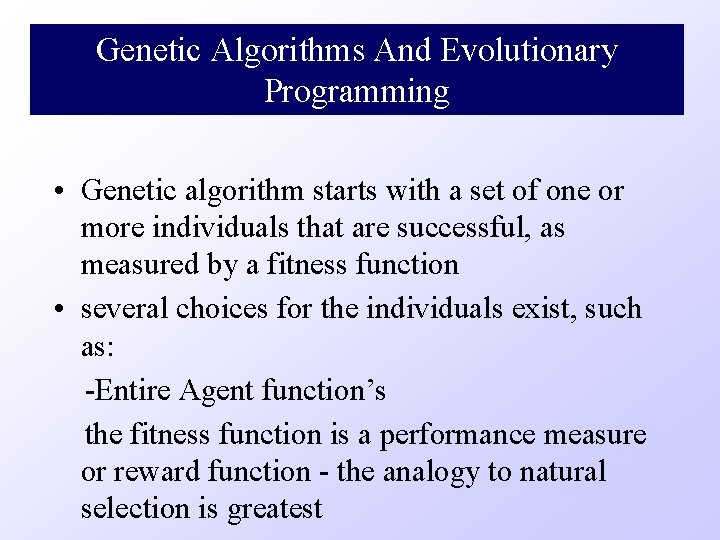Genetic Algorithms And Evolutionary Programming • Genetic algorithm starts with a set of one