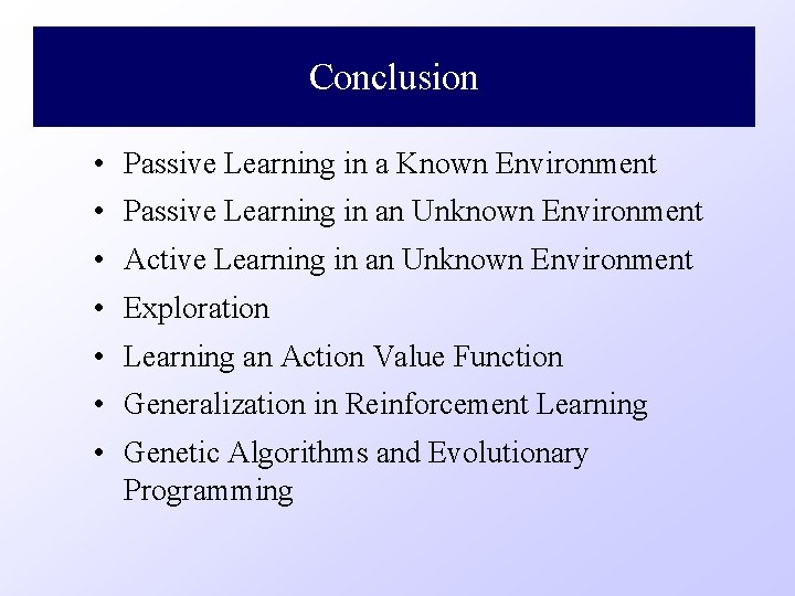 Conclusion • Passive Learning in a Known Environment • Passive Learning in an Unknown