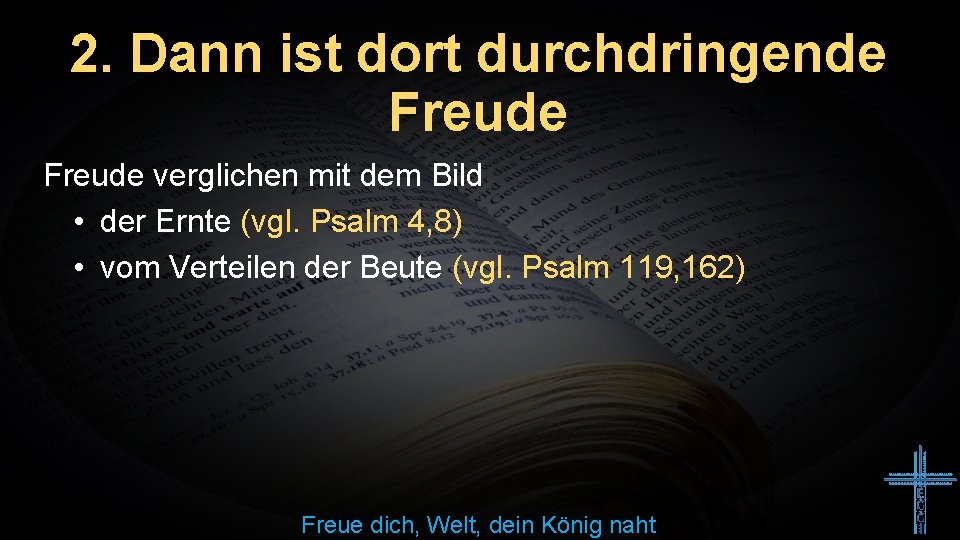 2. Dann ist dort durchdringende Freude verglichen mit dem Bild • der Ernte (vgl. 2. Dann ist dort durchdringende Freude verglichen mit dem Bild • der Ernte (vgl.
