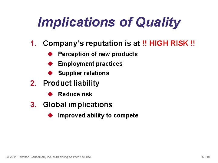 Implications of Quality 1. Company’s reputation is at !! HIGH RISK !! u Perception Implications of Quality 1. Company’s reputation is at !! HIGH RISK !! u Perception