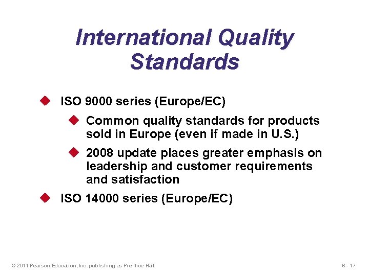 International Quality Standards u ISO 9000 series (Europe/EC) u Common quality standards for products International Quality Standards u ISO 9000 series (Europe/EC) u Common quality standards for products