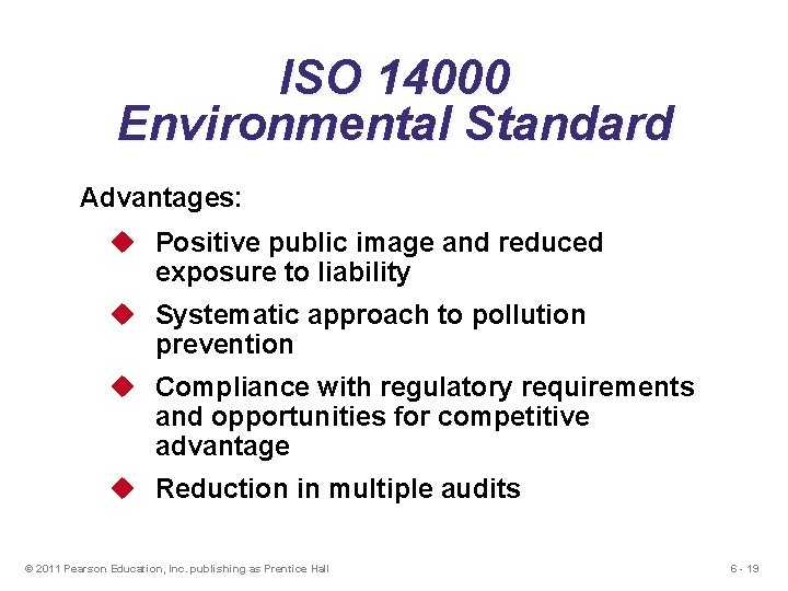 ISO 14000 Environmental Standard Advantages: u Positive public image and reduced exposure to liability ISO 14000 Environmental Standard Advantages: u Positive public image and reduced exposure to liability