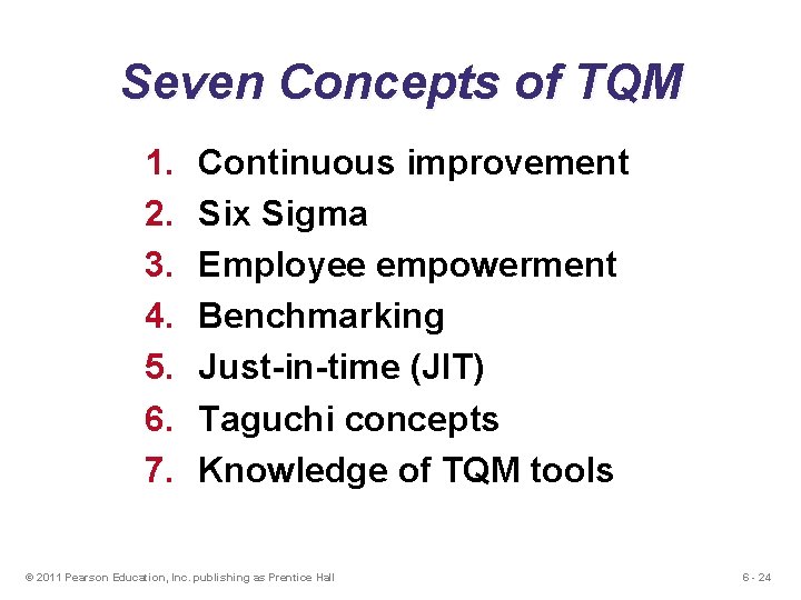Seven Concepts of TQM 1. 2. 3. 4. 5. 6. 7. Continuous improvement Six Seven Concepts of TQM 1. 2. 3. 4. 5. 6. 7. Continuous improvement Six