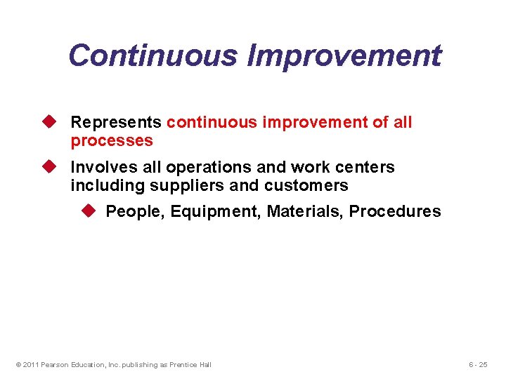 Continuous Improvement u Represents continuous improvement of all processes u Involves all operations and Continuous Improvement u Represents continuous improvement of all processes u Involves all operations and