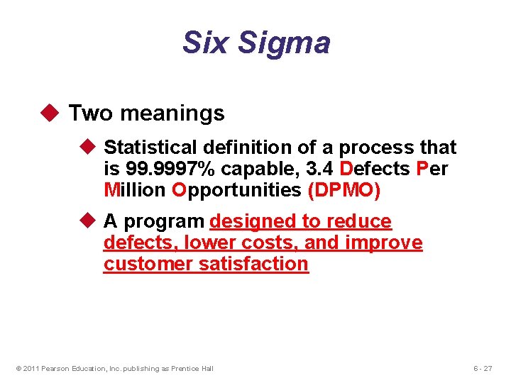 Six Sigma u Two meanings u Statistical definition of a process that is 99. Six Sigma u Two meanings u Statistical definition of a process that is 99.