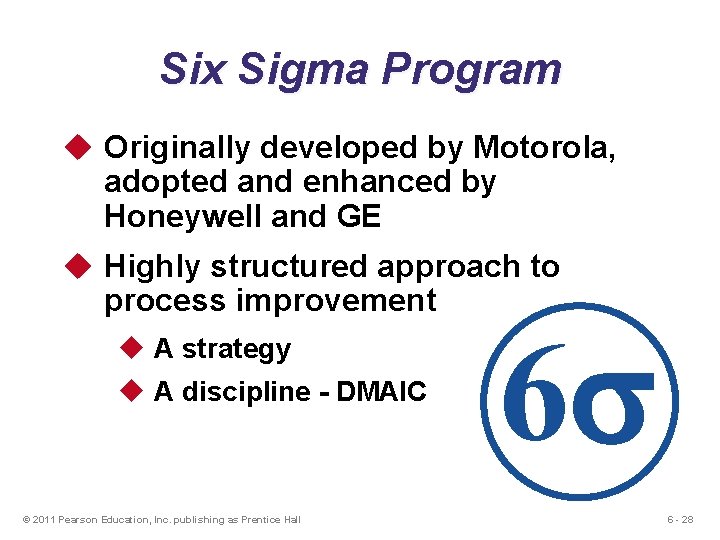 Six Sigma Program u Originally developed by Motorola, adopted and enhanced by Honeywell and Six Sigma Program u Originally developed by Motorola, adopted and enhanced by Honeywell and