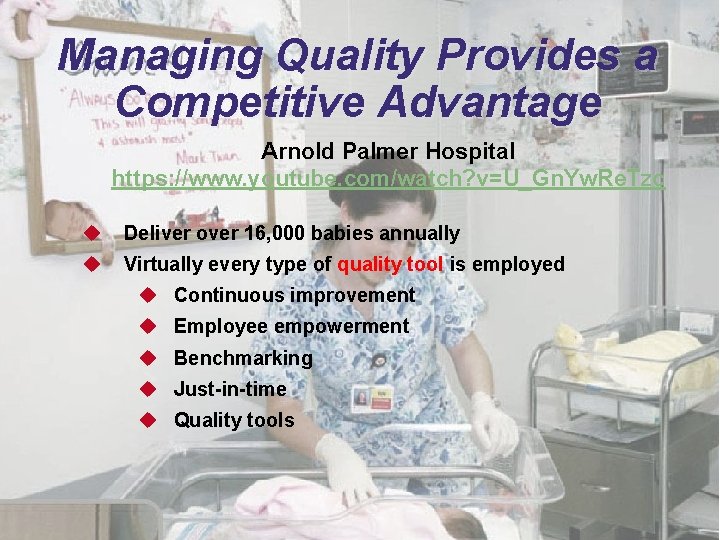 Managing Quality Provides a Competitive Advantage Arnold Palmer Hospital https: //www. youtube. com/watch? v=U_Gn. Managing Quality Provides a Competitive Advantage Arnold Palmer Hospital https: //www. youtube. com/watch? v=U_Gn.