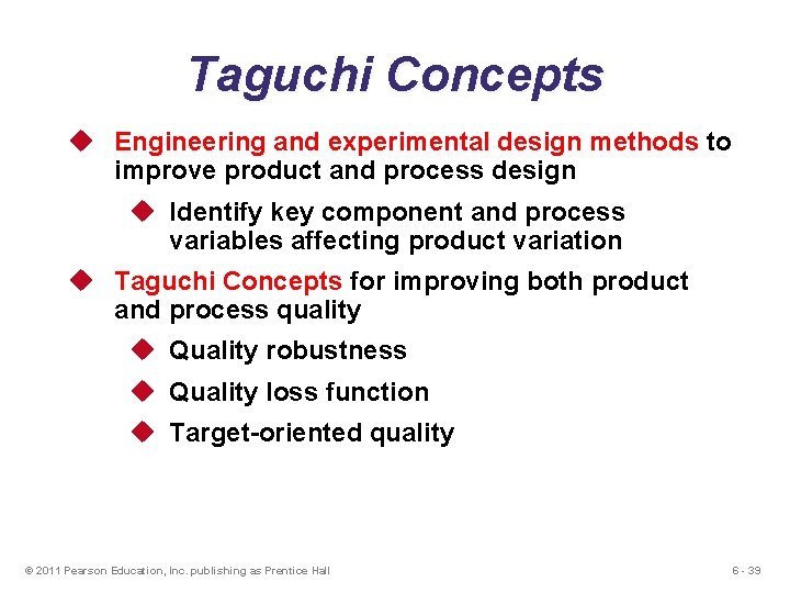 Taguchi Concepts u Engineering and experimental design methods to improve product and process design Taguchi Concepts u Engineering and experimental design methods to improve product and process design