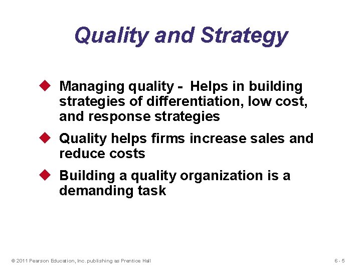 Quality and Strategy u Managing quality - Helps in building strategies of differentiation, low Quality and Strategy u Managing quality - Helps in building strategies of differentiation, low