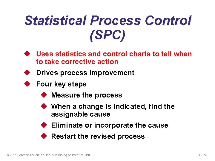 Statistical Process Control (SPC) u Uses statistics and control charts to tell when to Statistical Process Control (SPC) u Uses statistics and control charts to tell when to