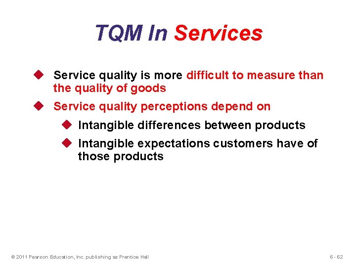 TQM In Services u Service quality is more difficult to measure than the quality TQM In Services u Service quality is more difficult to measure than the quality