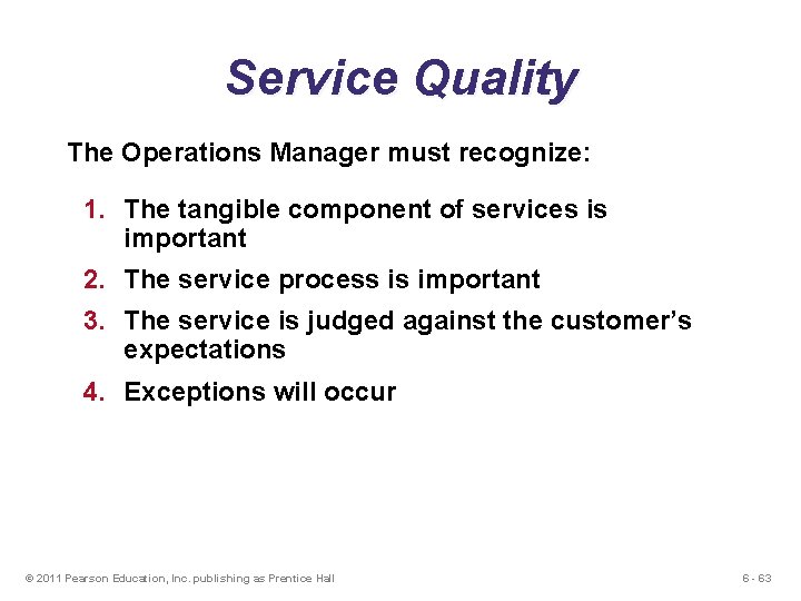 Service Quality The Operations Manager must recognize: 1. The tangible component of services is Service Quality The Operations Manager must recognize: 1. The tangible component of services is