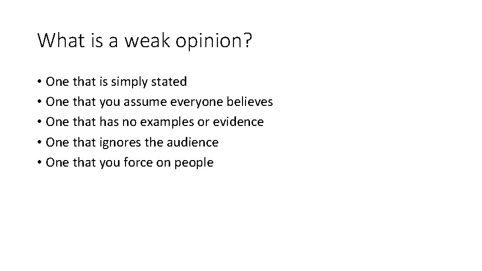 What is a weak opinion? • One that is simply stated • One that