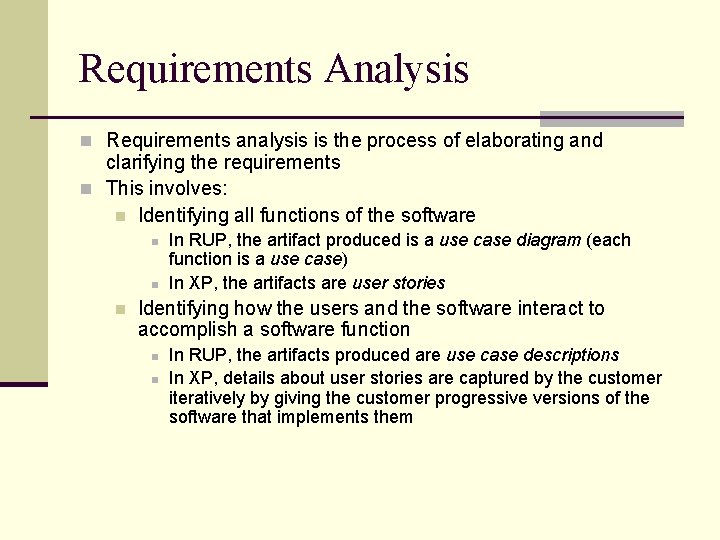 Requirements Analysis n Requirements analysis is the process of elaborating and clarifying the requirements